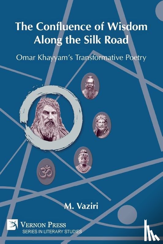 Vaziri, Mostafa - The Confluence of Wisdom Along the Silk Road