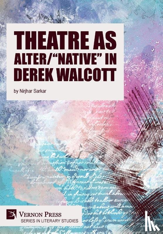 Sarkar, Nirjhar - Theatre as Alter/"Native" in Derek Walcott