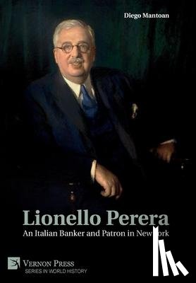 Mantoan, Diego - Lionello Perera: An Italian Banker and Patron in New York