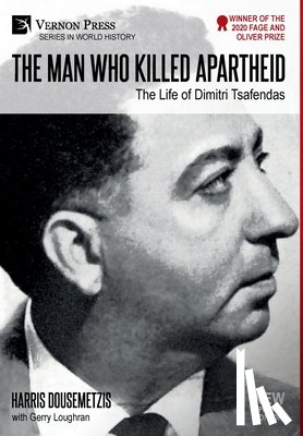 Dousemetzis, Harris - The Man who Killed Apartheid: The Life of Dimitri Tsafendas