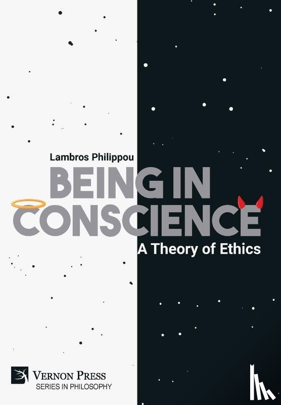 Philippou, Lambros - Being in Conscience: A Theory of Ethics