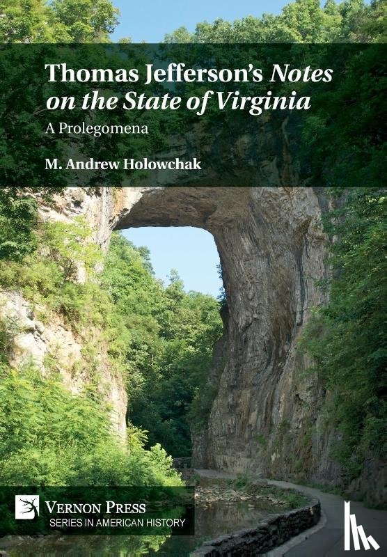 Holowchak, M. Andrew - Thomas Jefferson’s 'Notes on the State of Virginia': A Prolegomena