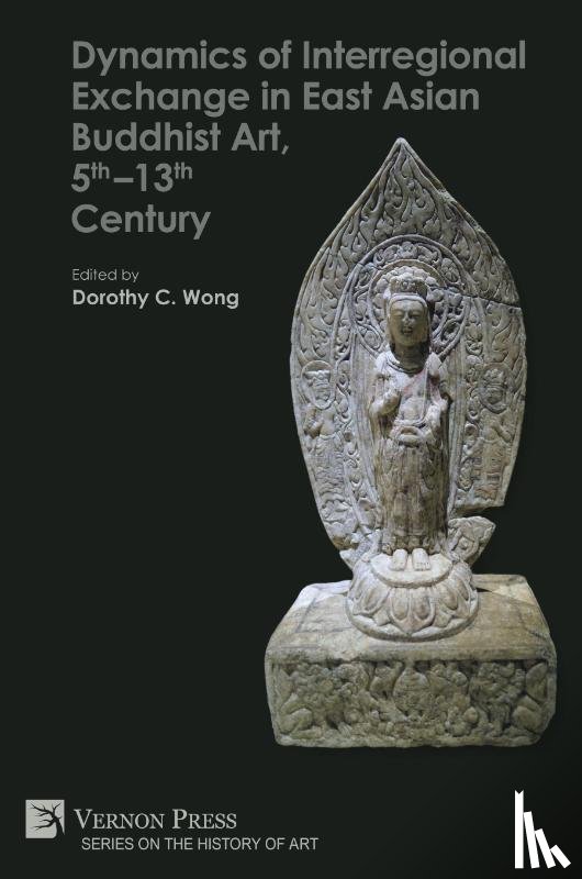  - Dynamics of Interregional Exchange in East Asian Buddhist Art, 5th-13th Century