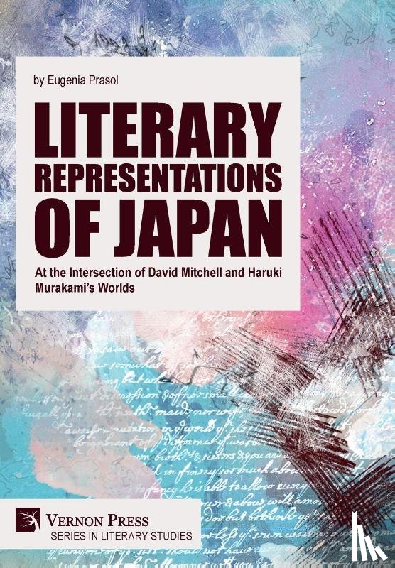 Prasol, Eugenia - Literary Representations of Japan: At the Intersection of David Mitchell and Haruki Murakami’s Worlds