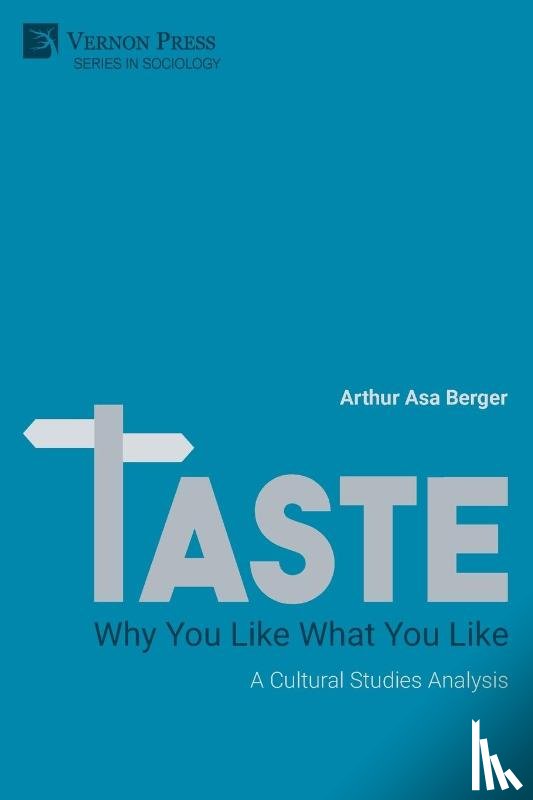 Berger, Arthur Asa - TASTE: Why You Like What You Like