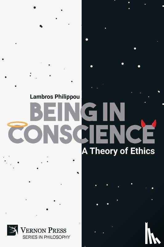 Philippou, Lambros - Being in Conscience: A Theory of Ethics