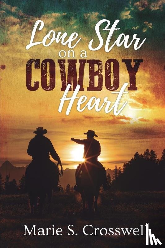 Crosswell, Marie S. - Lone Star on a Cowboy Heart