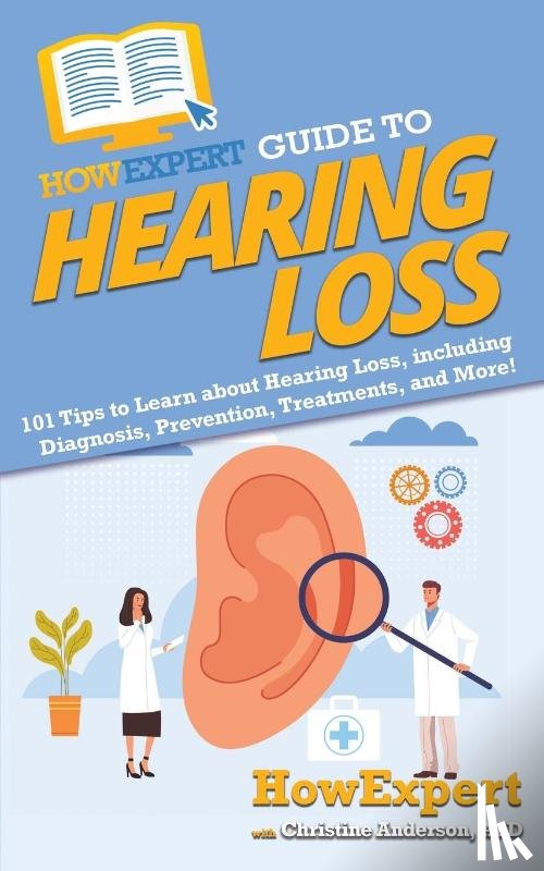 Howexpert, Anderson, Christine - HowExpert Guide to Hearing Loss