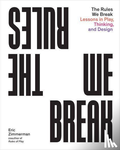 Zimmerman, Eric - The Rules We Break