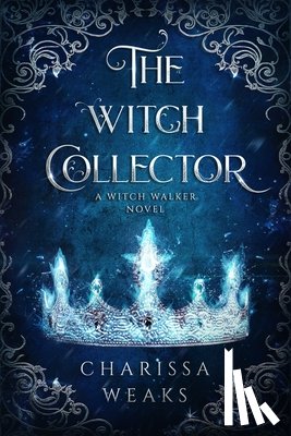 Weaks, Charissa - The Witch Collector
