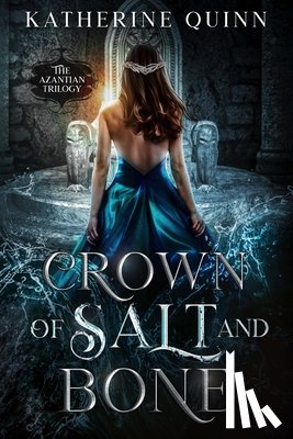 Quinn, Katherine - Crown of Salt and Bone