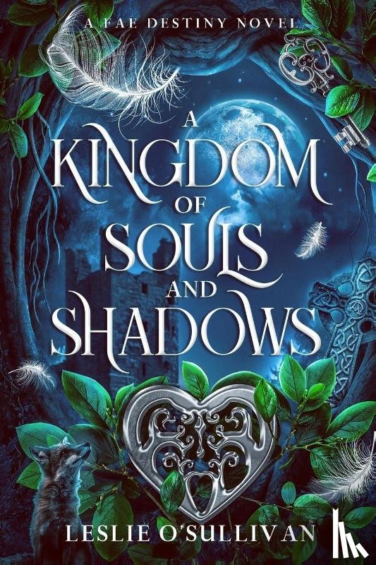 O'Sullivan, Leslie - A Kingdom of Souls and Shadows