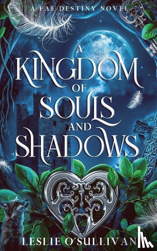 O'Sullivan, Leslie - A Kingdom of Souls and Shadows