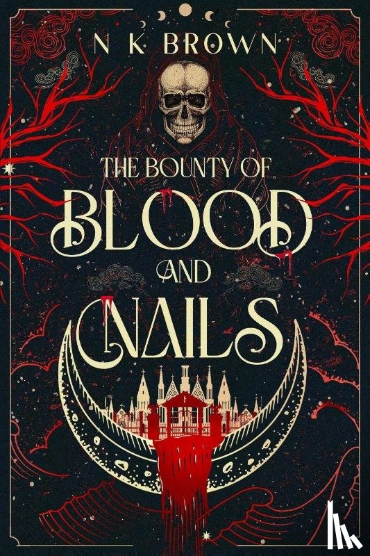 Brown, N K - The Bounty of Blood and Nails