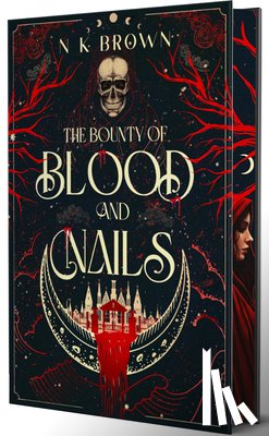 Brown, N K - Brown, N: Bounty of Blood and Nails