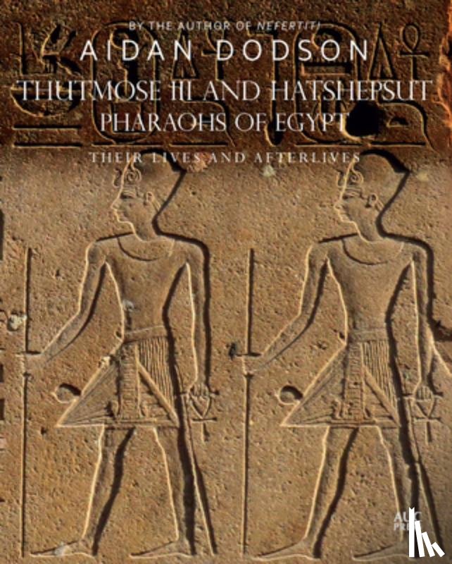 Dodson, Aidan - Thutmose III and Hatshepsut, Pharaohs of Egypt