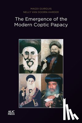 Guirguis, Magdi, Doorn-Harder, Dr. Nelly van - The Emergence of the Modern Coptic Papacy