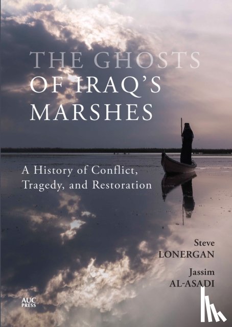 Lonergan, Steve, Al-Asadi, Jassim, Holmes, Keith - The Ghosts of Iraq's Marshes
