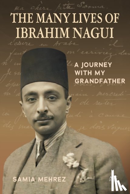 Mehrez, Samia - The Many Lives of Ibrahim Nagui