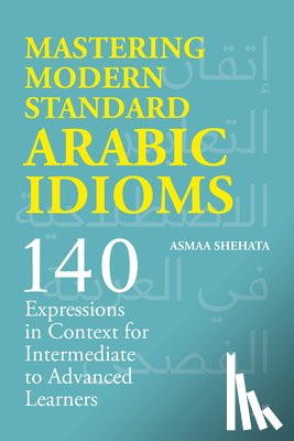 Shehata, Asmaa - Mastering Modern Standard Arabic Idioms