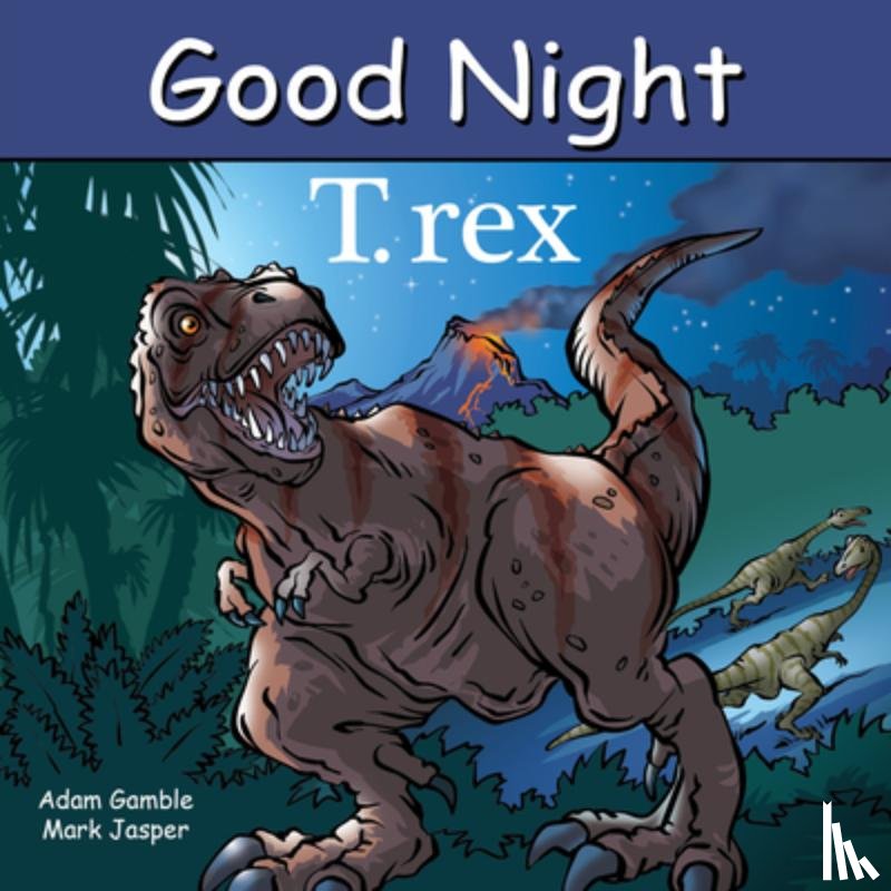 Gamble, Adam, Jasper, Mark - Good Night T. rex