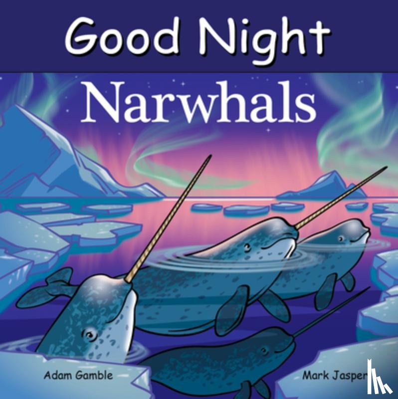 Gamble, Adam, Jasper, Mark - Good Night Narwhals