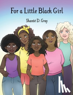 Gray, Shanté D. - For a Little Black Girl