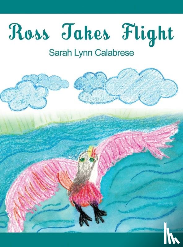 Calabrese, Sarah Lynn - Ross Takes Flight