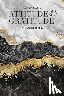 Sabena, Patricia - Attitude & Gratitude: An Autobiography