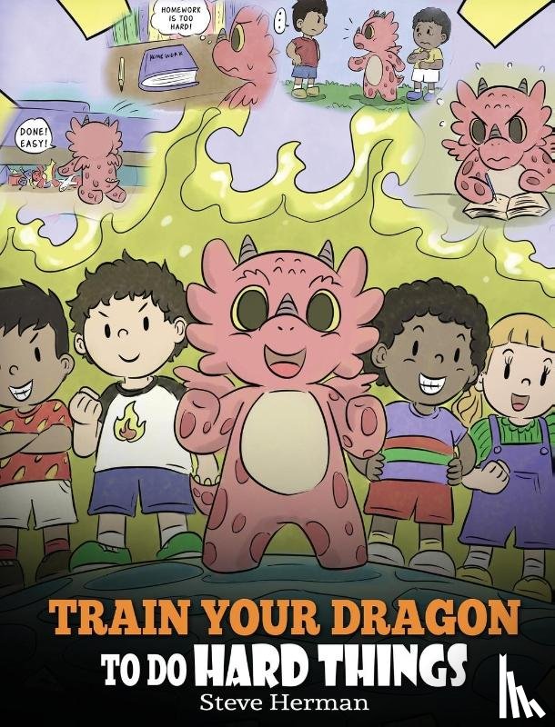 Herman, Steve - Train Your Dragon To Do Hard Things