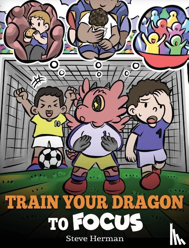 Herman, Steve - Train Your Dragon to Focus