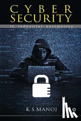 K S Manoj - Cyber Security: in industrial automation