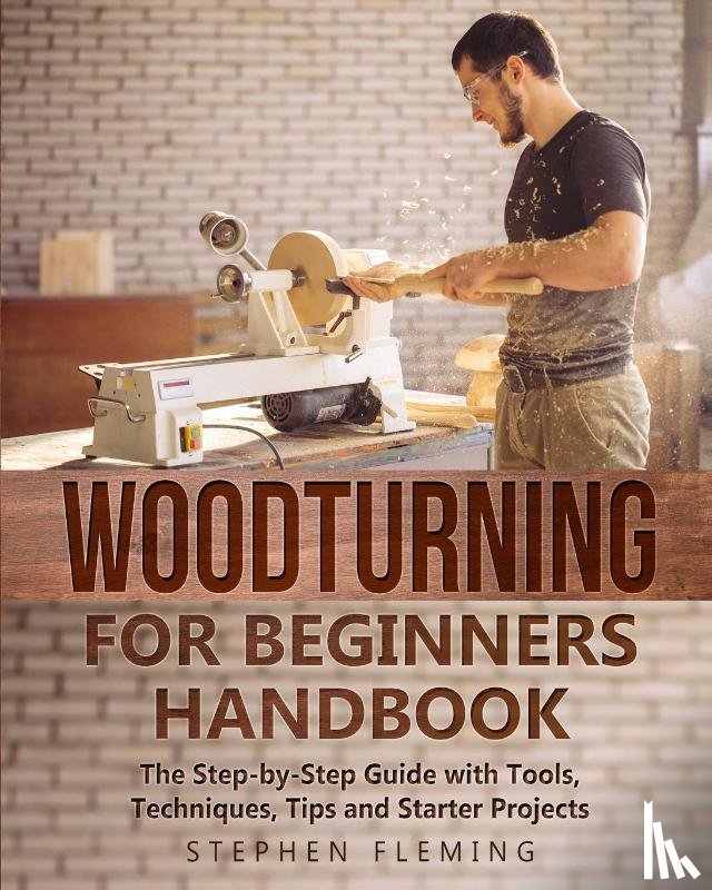 Fleming, Stephen - Woodturning for Beginners Handbook