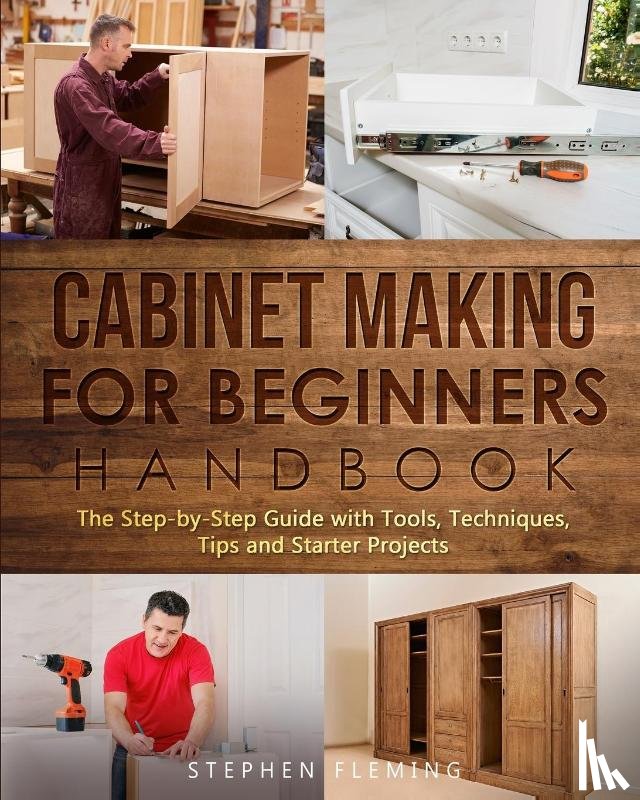 Fleming, Stephen - Cabinet making for Beginners Handbook