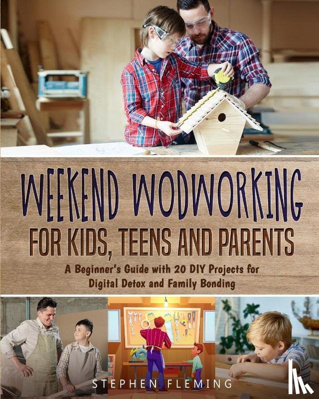 Fleming, Stephen - Weekend Woodworking For Kids, Teens and Parents