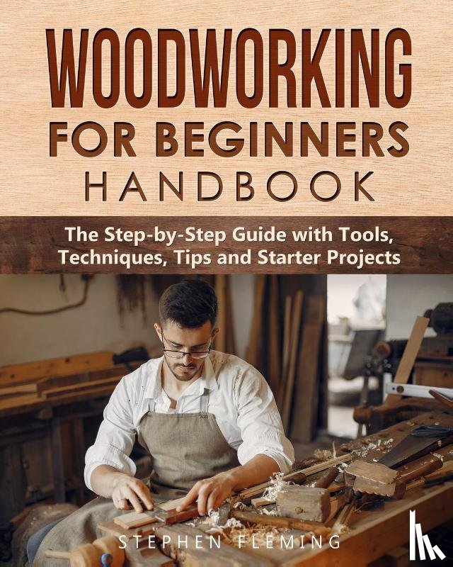 Fleming, Stephen - Woodworking for Beginners Handbook