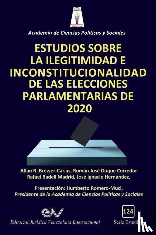 Brewer-Carias, Allan R, Badell Madrid, Rafael, Hernandez, Jose Ignacio - Estudios Sobre La Ilegitimidad E Inconstitucionalidad de Las Elecciones Parlamentarias de 2020