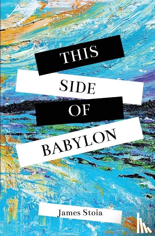 Stoia, James - This Side of Babylon