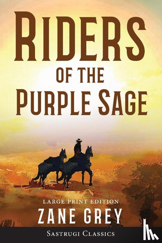 Grey, Zane - Riders of the Purple Sage (Annotated) LARGE PRINT