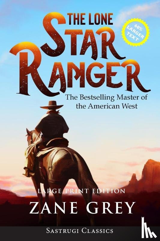 Grey, Zane - The Lone Star Ranger (Annotated) LARGE PRINT
