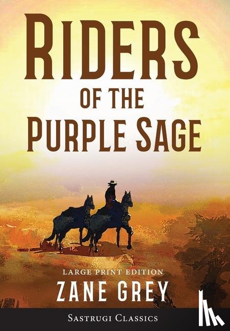 Grey, Zane - Riders of the Purple Sage (Annotated) LARGE PRINT