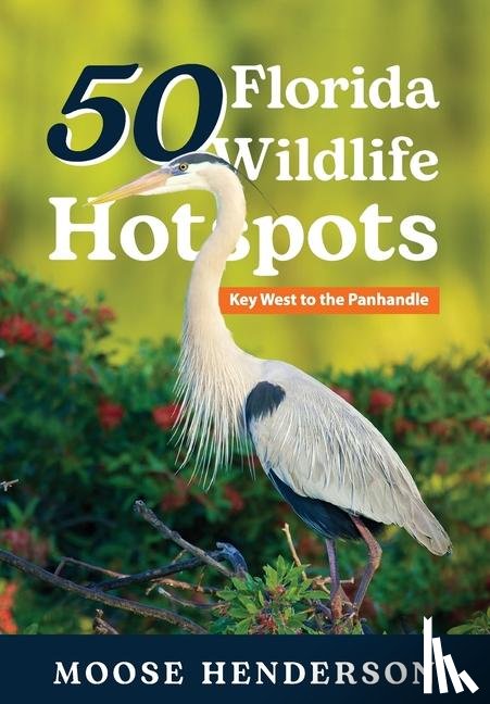 Henderson, Moose - 50 Florida Wildlife Hotspots