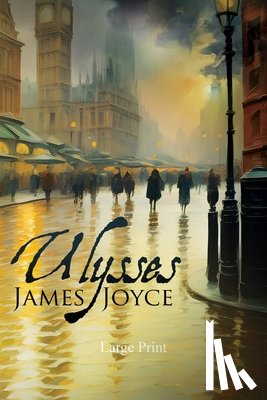 Joyce, James - Ulysses (Large Print, Annotated): Large Print Edition