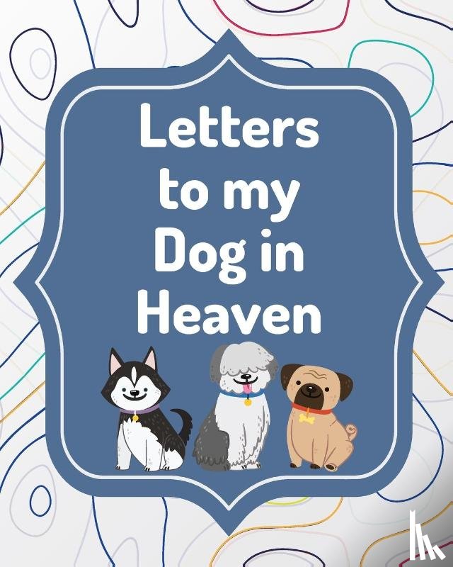 Larson, Patricia - Letters To My Dog In Heaven