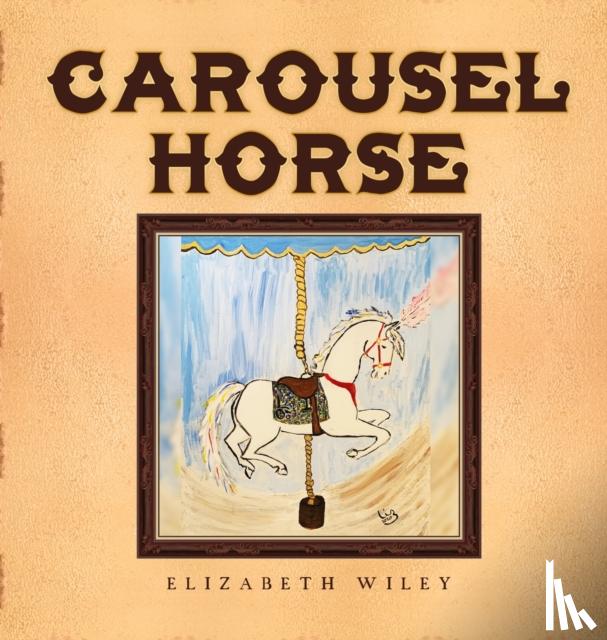 Wiley, Elizabeth - Carousel Horse