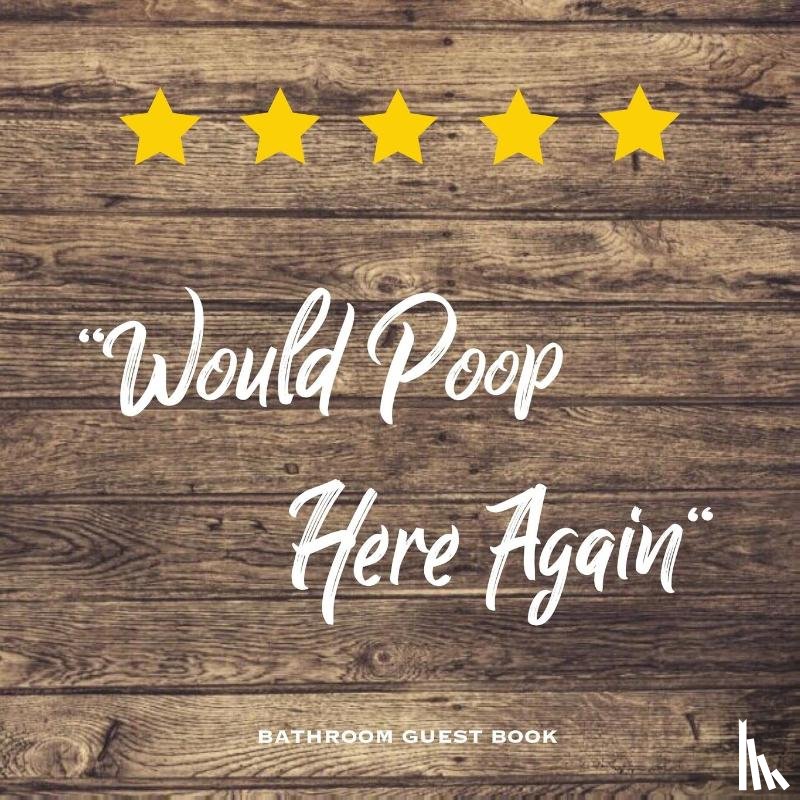 Newton, Amy - Would Poop Here Again, Bathroom Guest Book