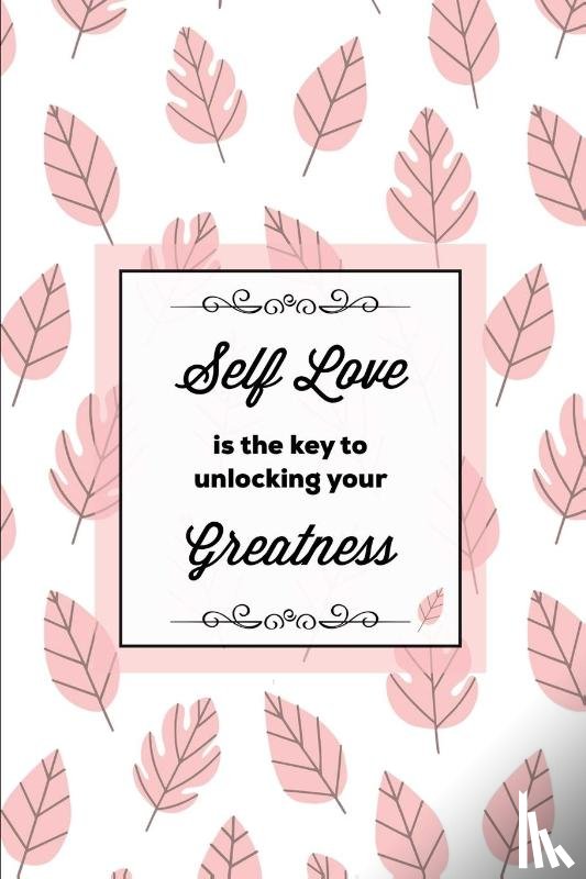 Newton, Amy - Self Love Is The Key To Unlocking Your Greatness, Depression Journal