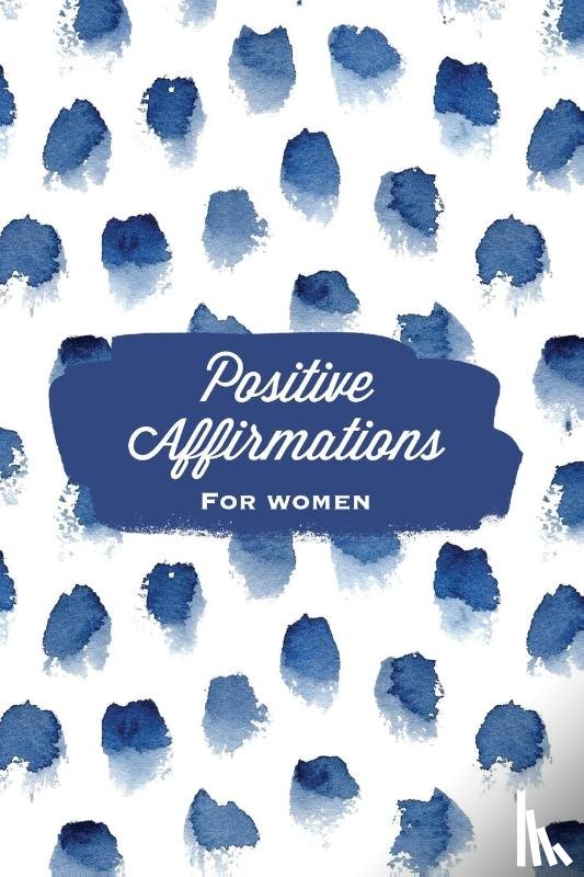 Newton, Amy - Positive Affirmations For Women