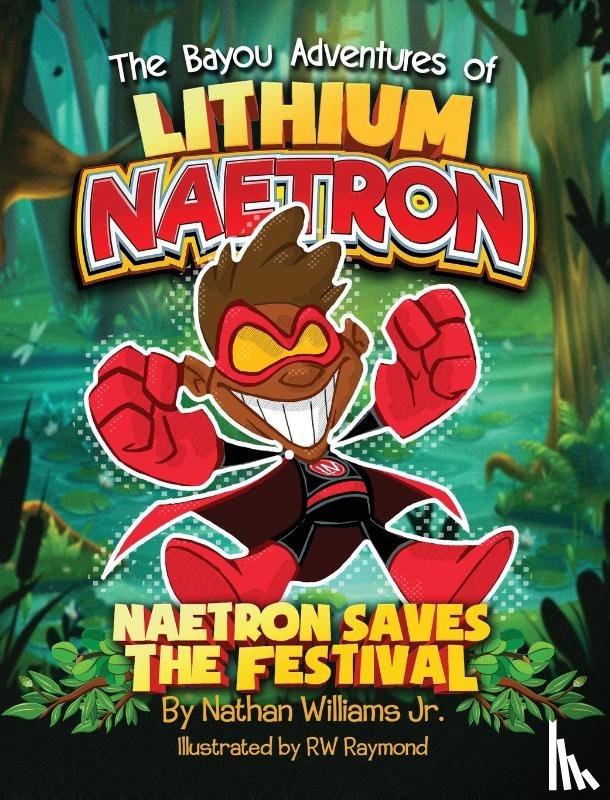 Williams, Nathan J - The Bayou Adventures of Lithium Naetron