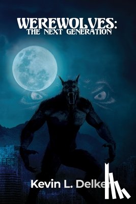 Delker, Kevin L. - Werewolves: The Next Generation